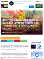XRP Price Could Jump 500% In 2025, But Layer Brett Looks Like The Best Bet To Turn $100 Into $10,000 | Live Bitcoin News