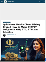 QuidMiner Mobile Cloud Mining Craze | How to Make $17,777 Daily with XRP, BTC, ETH, and Altcoins - TechBullion