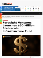 Foresight Ventures Launches $50 Million Stablecoin Infrastructure Fund - The Crypto News Wire