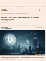 Bitcoin “After Dark” ETF filing aims to capture overnight gains - AMBCrypto