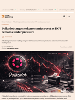 Polkadot targets tokenonomics reset as DOT remains under pressure - AMBCrypto