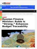 Russian Finance Minister: Ruble Is “Strong,” Enhances Budget Traceability - The Crypto News Wire