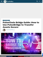PulseChain Bridge Guide: How to Use PulseBridge to Transfer Assets Secure - TechBullion