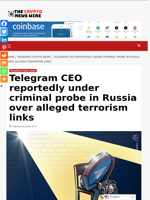 Telegram CEO reportedly under criminal probe in Russia over alleged terrorism links - The Crypto News Wire