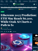 Ethereum 2025 Prediction: ETH May Reach $6,500, While Ozak AI Charts a Path to $1 - Crypto Daily