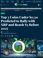 Top 3 Coins Under $0.50 Predicted to Rally with XRP and Reach $5 Before 2027 - Crypto Daily
