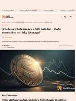 A Solana whale makes a $26 mln bet - Bold conviction or risky leverage? - AMBCrypto