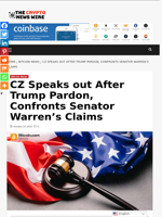 CZ Speaks out After Trump Pardon, Confronts Senator Warren’s Claims - The Crypto News Wire