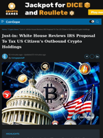 Just-in: White House Reviews IRS Proposal To Tax US Citizen's Outbound Crypto Holdings White House looks into CARF adoption