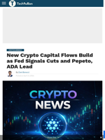 New Crypto Capital Flows Build as Fed Signals Cuts and Pepeto, ADA Lead - TechBullion