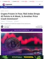 Crypto Frozen in Fear, F&G Index Drops 42 Points in A Week, Is Another Price Crash Imminent?
