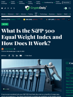 S&P 500 Equal Weight Index: Method, Uses, Risks