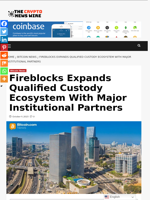 Fireblocks Expands Qualified Custody Ecosystem With Major Institutional Partners - The Crypto News Wire