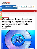 Coinbase launches tool letting AI agents make payments and trade crypto - The Crypto News Wire