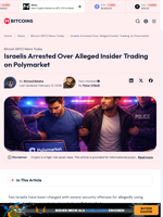 Israelis Arrested Over Alleged Insider Trading on Polymarket - 99Bitcoins