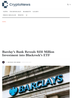 Barclay’s Bank Reveals $131 Million Investment into Blackrock’s ETF