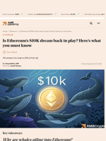 Is Ethereum's $10K dream back in play? Here's what you must know - AMBCrypto