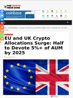EU and UK Crypto Allocations Surge: Half to Devote 5%+ of AUM by 2025 - The Crypto News Wire