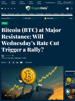 Bitcoin (BTC) at Major Resistance: Will Wednesday’s Rate Cut Trigger a Rally? - Crypto Daily