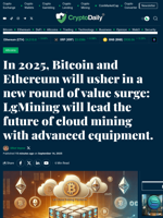 In 2025, Bitcoin and Ethereum will usher in a new round of value surge: LgMining will lead the future of cloud mining with advanced equipment. - Crypto Daily