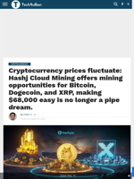 Cryptocurrency prices fluctuate: Hashj Cloud Mining offers mining opportunities for Bitcoin, Dogecoin, and XRP, making $68,000 easy is no longer a pipe dream. - TechBullion