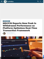 MDCFIN Reports New Peak in Withdrawal Performance as Platform Optimizes Real-Time Transaction Framework - TechBullion