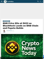 BNB Price Sits at $622 as BlackRock Lands on BNB Chain and Pepeto Builds - TechBullion
