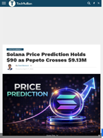 Solana Price Prediction Holds $90 as Pepeto Crosses $9.13M - TechBullion
