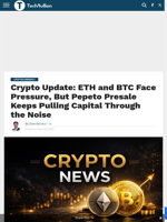 Crypto Update: ETH and BTC Face Pressure, But Pepeto Presale Keeps Pulling Capital Through the Noise - TechBullion