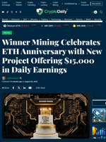 Winner Mining Celebrates ETH Anniversary with New Project Offering $15,000 in Daily Earnings - Crypto Daily