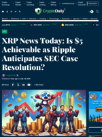 XRP News Today: Is $5 Achievable as Ripple Anticipates SEC Case Resolution? - Crypto Daily
