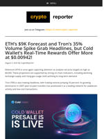Cold Wallet Delivers Real Rewards at $0.00942 While Ethereum Eyes $9K and Tron Volume Climbs 35%