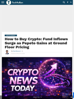 How to Buy Crypto: Fund Inflows Surge as Pepeto Gains at Ground Floor Pricing - TechBullion