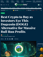 Best Crypto to Buy as Investors Eye This Dogecoin (DOGE) Alternative for Massive Bull Run Profits - Crypto Daily