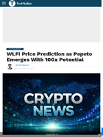 WLFI Price Prediction as Pepeto Emerges With 100x Potential - TechBullion
