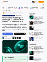 Grayscale's Hyperliquid Staking ETF Debuts With Lowest US Fee at 0.29%