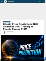 Bitcoin Price Prediction: CME Launches 24/7 Trading as Pepeto Passes $10M - TechBullion