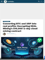 Converting BTC and XRP into real profits: Decrypting DEAL Mining's $10,000-a-day cloud mining contract - TechBullion