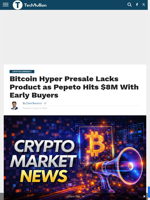 Bitcoin Hyper Presale Lacks Product as Pepeto Hits $8M With Early Buyers - TechBullion
