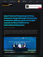 Aqua Fund and Hong Kong JunTong Treasures Forge Strategic Partnership to Advance Global Layout of Art RWA - Launch on Minax Platform for International Expansion - Blockchain.News