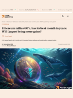 Ethereum rallies 60%, has its best month in years: Will August bring more gains? - AMBCrypto