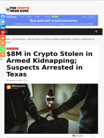 $8M in Crypto Stolen in Armed Kidnapping; Suspects Arrested in Texas - The Crypto News Wire