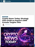 Crypto News Today: Strategy Files $42B as Pepeto’s $8M Presale Targets 150x - TechBullion