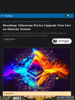 Ethereum Pectra Upgrade Now Live on Holesky Testnet