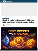 Best Crypto to Buy April 2026 as BTC and SOL Wait, Pepeto Gains - TechBullion