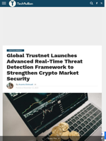 Global Trustnet Launches Advanced Real-Time Threat Detection Framework to Strengthen Crypto Market Security - TechBullion