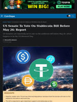 US Senate To Vote On Stablecoin Bill Before May 26: Report