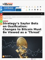 Strategy’s Saylor Bets on Ossification: Changes to Bitcoin Must Be Viewed as a ‘Threat’ - The Crypto News Wire