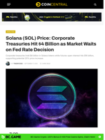 Solana (SOL) Price: Corporate Treasuries Hit $4 Billion as Market Waits on Fed Rate Decision - CoinCentral
