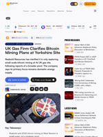 UK Gas Firm Clarifies Bitcoin Mining Plans at Yorkshire Site